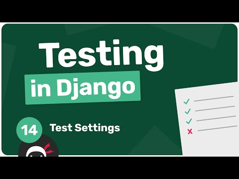 Testing in Django Tutorial #14 - Test Settings