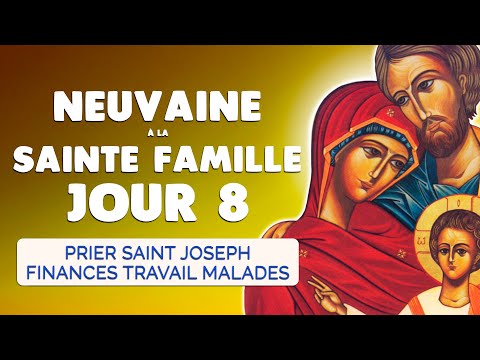 🙏 NEUVAINE à la SAINTE FAMILLE Jour 8 🙏 Saint Joseph Finances Travail Malades