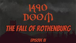 The Fall of Rothenburg EP4 | 1490 Doom Battle Report