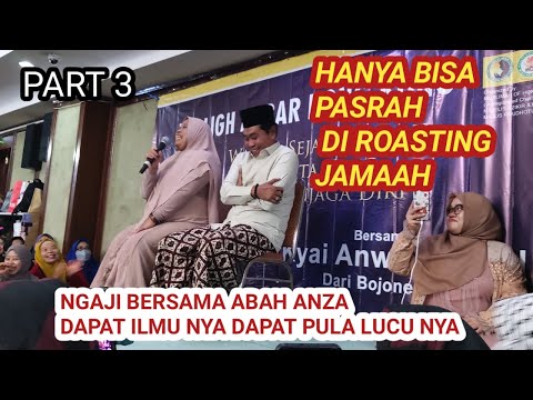 NGAJI BARENG ABAH ANZA,ROSTING JAMAAH.