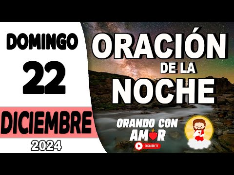 Oración de la Noche de hoy Domingo 22 de Diciembre de 2024