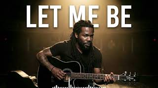 Let Me Be | Babylon Still Cries