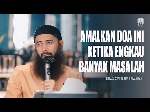 AMALKAN DOA INI KETIKA ENGKAU BANYAK MASALAH | USTADZ SYAFIQ RIZA BASALAMAH