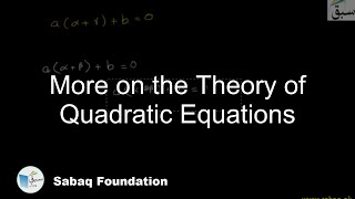 More on the Theory of Quadratic Equations