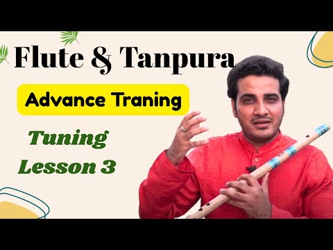 Advance Training / Flute and taanpura /Tuning Lesson 3