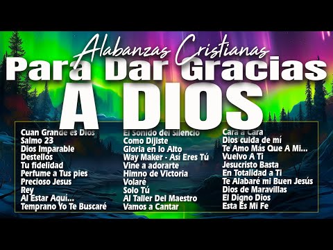 MUSICA CRISTIANA PARA SENTIR LA PRESENCIA DE DIOS 🔥 HERMOSAS ALABANZAS CRISTIANAS DE ADORACION 2024