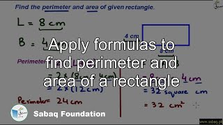 Apply formulas to find perimeter and area of a rectangle