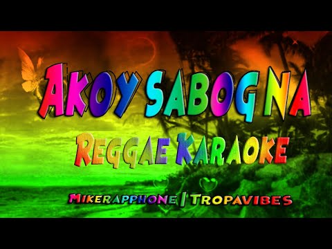 Akoy sabog na  – Mikerapphone | Tropavibes Reggae (karaoke version)
