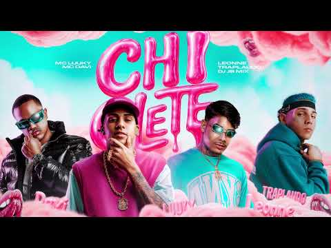 CHICLETE - MC Luuky, MC Davi, Traplaudo e Leonne (DJ JB Mix)