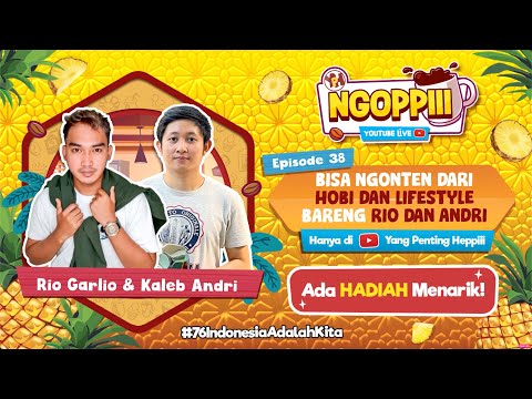 Ngoppiii Live [EPS 38] -  Bisa Ngonten dengan hobi dan lifestyle ala Rio dan Andri