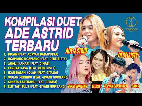 KOMPILASI DUET ADE ASTRID TERBARU | ADRYAN DAMAPUTRA, DEDE RISTY, DIMAS, GITALIA, GIVANI GUMILANG