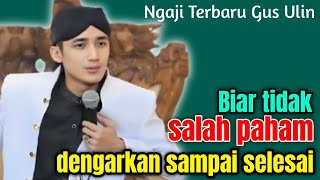 JANGAN SALAH PAHAM... || GUS ULINNUHA TERBARU 2025