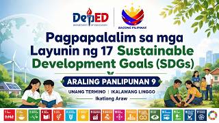 AP 9  Term 1, Week 2-3 Pagpapalalim sa mga Layunin ng 17 Sustainable Development Goals SDGs PPT/DLL