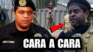 Noticias de último minuto" El lider Angelo Vasquez se enfrenta cara a cara con los Haitianos