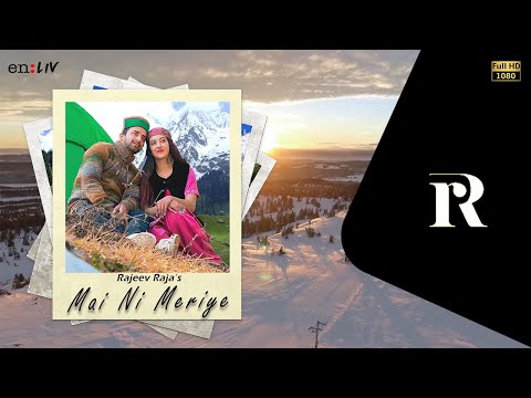 Mai Ni Meriye | Rajeev Raja | Himachali Folk Song | Nikhil Bisht | Chamba Song | en:LIV Studios