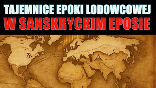 Tajemnice epoki lodowcowej ukryte w HINDUSKIM EPOSIE!