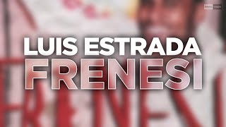 Luis Estrada - Frenesí (Official Audio)