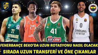 FENERBAHÇE BEKO'DA UZUN TRANSFERİ NE OLACAK ? HERNANGOMEZ ÖMER FARUK OTURU TREY LYLES