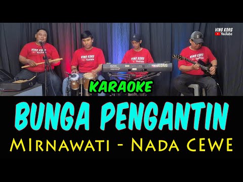 BUNGA PENGANTIN - MIRNAWATI  - KARAOKE  DANGDUT  [ Nada WANITA ]