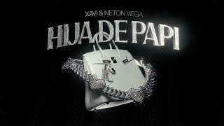 Xavi, Neton Vega – Hija de Papi (Lyric Video)