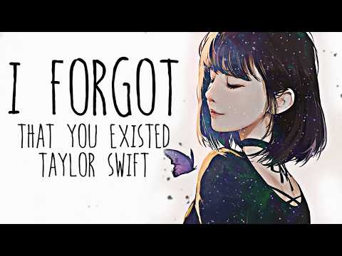 Nightcore → I Forgot That You Existed ♪ (Taylor Swift) LYRICS ✔︎