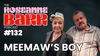 Meemaw's Boy W/ Allen Covert | The Roseanne Barr Podcast #132