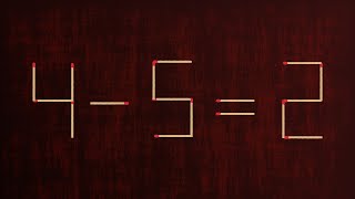 Move only 1 stick to make equation correct | Matchstick Puzzle 4-5=2