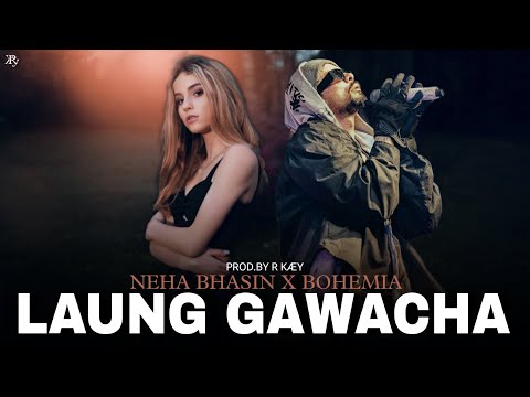 Laung Gawacha - BOHEMIA (Official Rapmix) | Neha Bhasin | prod. by R KÆY