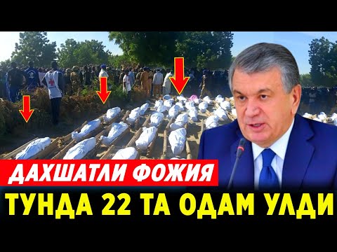 ШОШИЛИНЧ! МАМЛАКАТДА КЕЧА АЯНЧЛИ ФОЖИЯ 22-ТА ОДАМ УЛДИ ХАММА ОГОХ БУЛСИН..