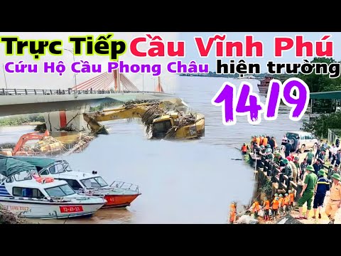 Trực Tiếp Hiện Trường Cầu Phong Châu Và Cầu Vĩnh Phú Xe Khách từ đâu trôi lênh đênh giữa sông