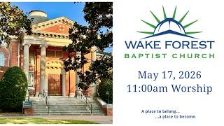 Wake Forest Baptist Church -  May 17  2026