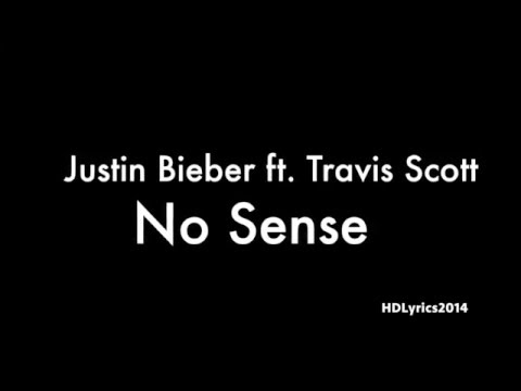 Justin Bieber - No Sense (Lyrics) ft. Travis Scott