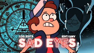 Gravity Falls | Sad Eyes [4K/AMV]