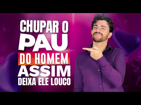 CHUPAR UM HOMEM ASSIM DEIXA ELE LOUCO