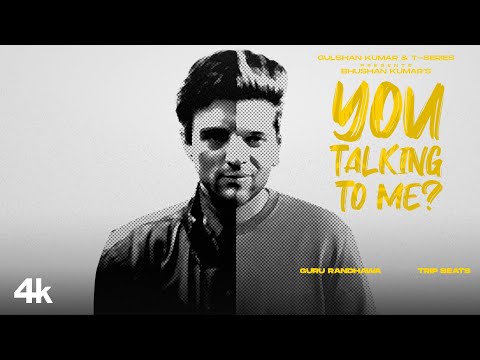 Guru Randhawa: You Talking To Me? (Official Music Video) | Trip Beats | Bhushan Kumar