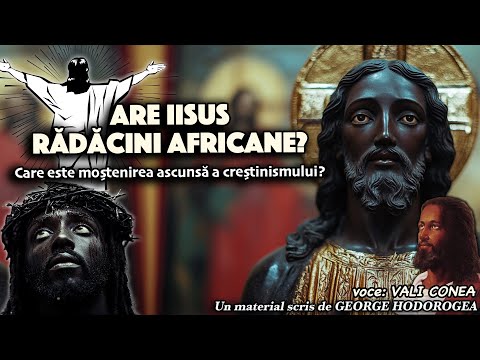 Are Iisus rădăcini africane? * Care este moștenirea ascunsă a creștinismului?