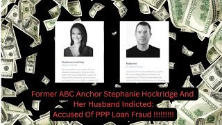 Former ABC Anchor Stephanie  Hockridge And Her Husband Indicted: PPP Loan Fraud