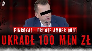 UKRADŁ 100 MLN ZŁ. AFERĘ PRZYKRYŁO AMBER GOLD | SPRAWA FINROYAL