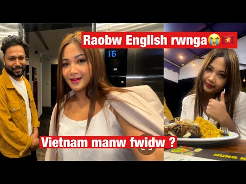 Vietnam aao manw fwidw naidw lwgwfwr || raobw English rwnga 😭