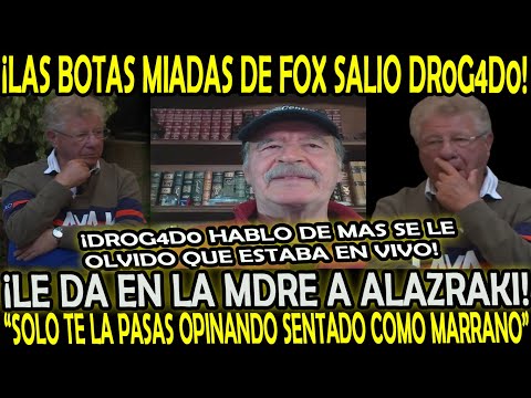 SALIO FOX DR0G4D0 SE PUSO LOC0 LE DA EN LA MDRE A ALAZRAKI SE LE OLVIDO QUE ESTABA EN VIVO