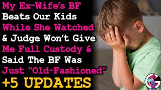 UPDATE Ex Wife's BF Beats My Kids While She Watched & The Judge Said He Was Just Old Fashioned