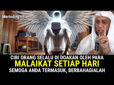 BERBAHAGIALAH !! 15 Ciri Orang Yang Didoakan Oleh Para Malaikat Setiap Hari