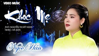 [BÀI HÁT MÙA VU LAN] Khóc Mẹ (Thơ:Nguyễn Thị Mỹ Hạnh.Nhạc:Hà Sơn) - Ngọc Hân | Lấy đi nhiều nước mắt