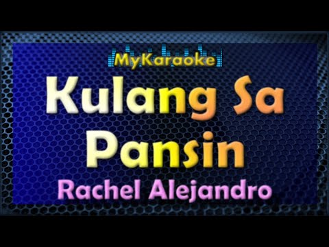 KULANG SA PANSIN – Karaoke version in the style of RACHEL ALEJANDRO