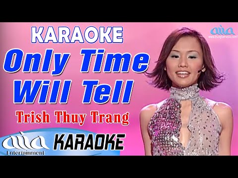 Only Time Will Tell Karaoke | Trish Thùy Trang – Aisa Karaoke Nhạc Hải Ngoại Beat Chuẩn