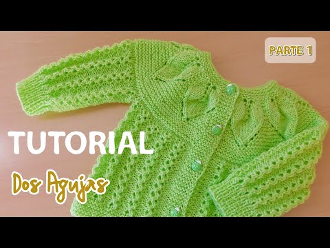 Como tejer un Saquito, Jersey, Chambrita para bebe a dos agujas. Canesú Hojitas. Parte 1 de 2