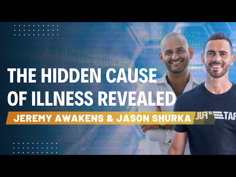 The Hidden Cause of Illness Revealed | Jeremy Awakens & Jason Shurka