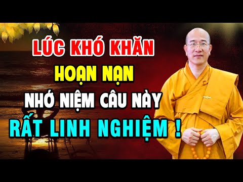 Khi Cuộc Sống Khó Khăn Hoạn Nạn Bế Tắc Hãy Niệm Câu Này Mọi Khổ Đau Tan Biến (Rất Linh Nghiệm)