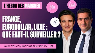 Économie France, Eurodollar, Luxe : que faut-il surveiller ? | Analyse avec Marc Touati