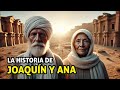 La Historia Jam?s Contada de Joaqu?n y Ana Los Padre de Mar?a